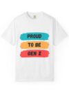 Proud Gen Z Unisex Garment-Dyed T-shirt
